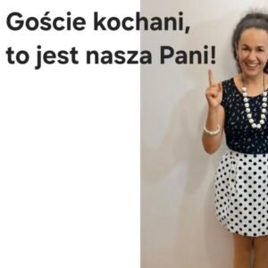 Goście kochani to nasza pani